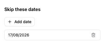 Skip these dates section with an excluded date added to the recurring schedule.